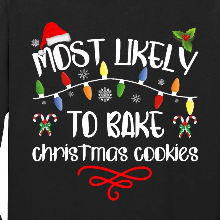 Most Likely To Bake Christmas Cookies Funny Family Christmas Tall Long Sleeve T-Shirt