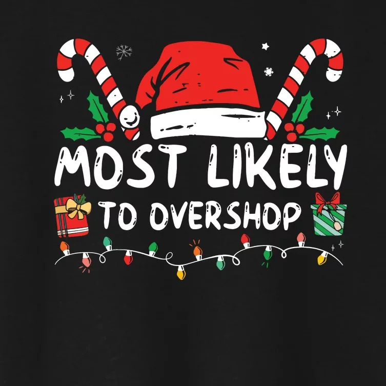 Most Likely To Overshop Shopping Family Crew Christmas Women's Crop Top Tee