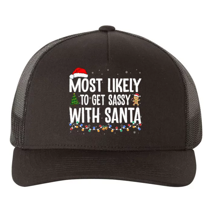 Most Likely To Get Sassy With Santa Funny Family Christmas Yupoong Adult 5-Panel Trucker Hat