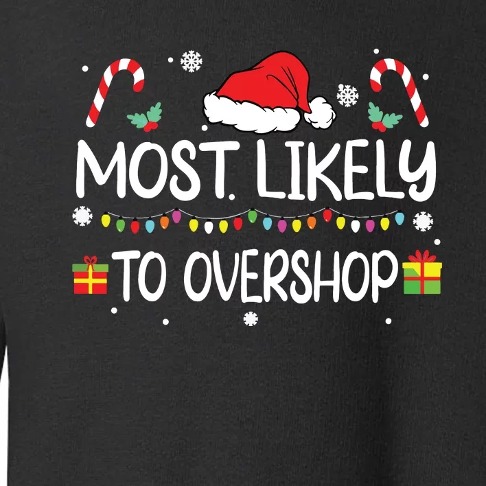 Most Likely To Overshop Shopping Squad Family Christmas Toddler Sweatshirt