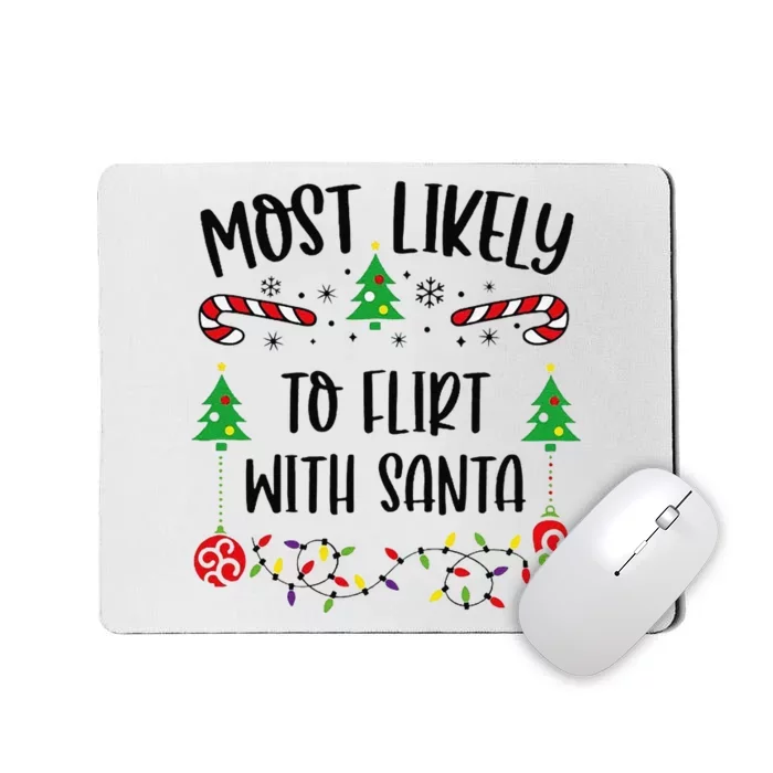 Most Likely To Flirt With Santa Funny Christmas Family Matching Cute Christmas Mousepad