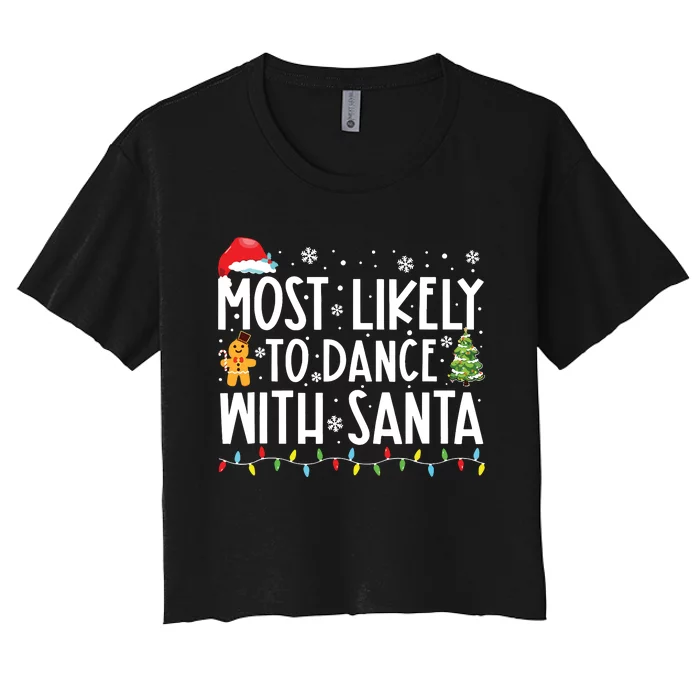 Most Likely To Dance With Santa Family Christmas Holiday Women's Crop Top Tee