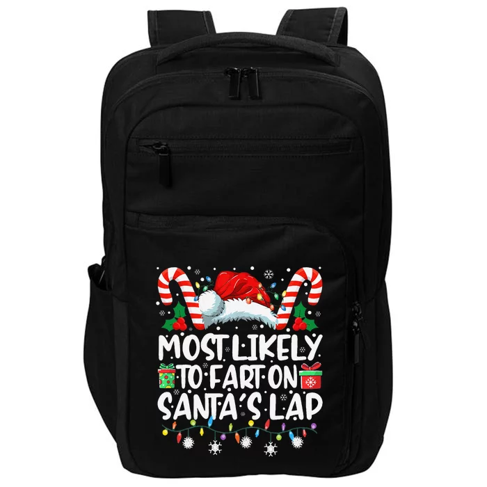 Most Likely To Fart On SantaS Lap Family Matching Christmas Impact Tech Backpack