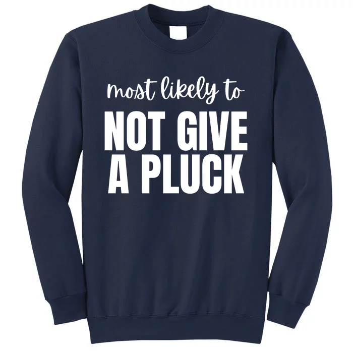 Most Likely To Not Give A Pluck Sweatshirt