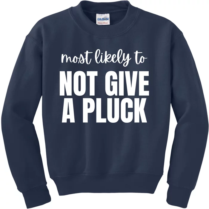 Most Likely To Not Give A Pluck Kids Sweatshirt