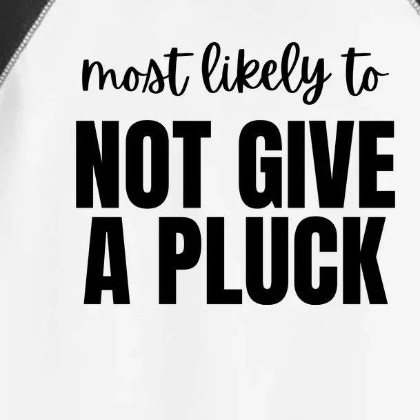 Most Likely To Not Give A Pluck Toddler Fine Jersey T-Shirt