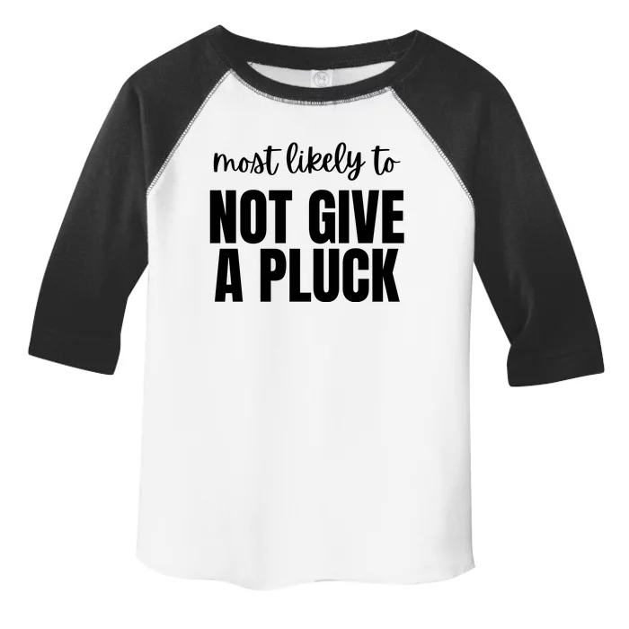 Most Likely To Not Give A Pluck Toddler Fine Jersey T-Shirt