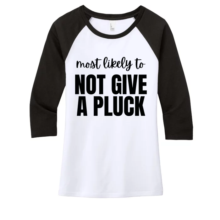 Most Likely To Not Give A Pluck Women's Tri-Blend 3/4-Sleeve Raglan Shirt