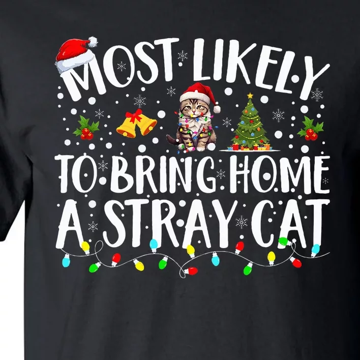 Most Likely To Bring Home A Stray Cat Matching Christmas Tall T-Shirt