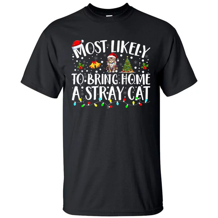 Most Likely To Bring Home A Stray Cat Matching Christmas Tall T-Shirt