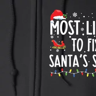 Most Likely To Fix Santa Sleigh Christmas Believe Santa Full Zip Hoodie