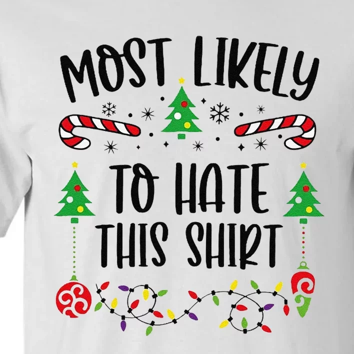 Most Likely To Hate This Shirtt Funny Christmas Family Matching Cute Christmas Tall T-Shirt