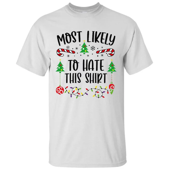 Most Likely To Hate This Shirtt Funny Christmas Family Matching Cute Christmas Tall T-Shirt