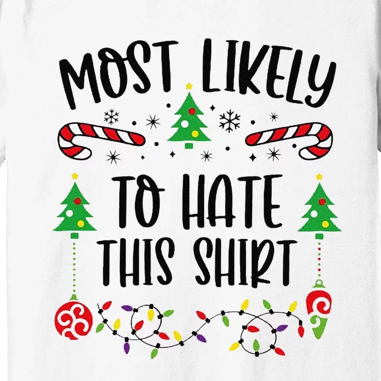 Most Likely To Hate This Shirtt Funny Christmas Family Matching Cute Christmas Premium T-Shirt