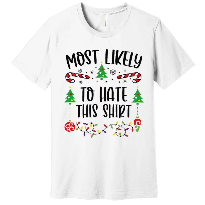 Most Likely To Hate This Shirtt Funny Christmas Family Matching Cute Christmas Premium T-Shirt