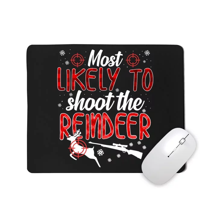 Most Likely To Shoot The Reindeer Funny Family Christmas Mousepad