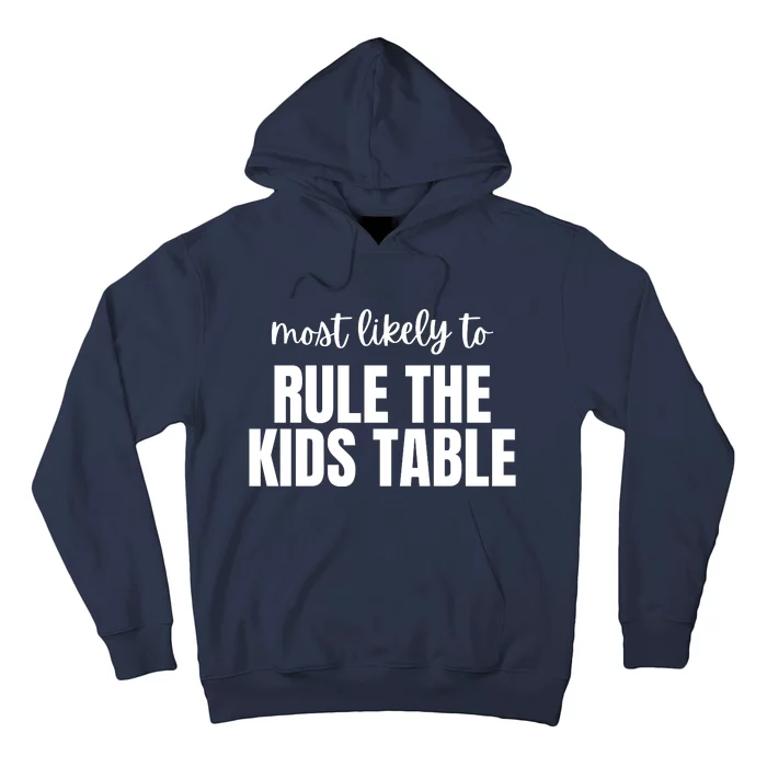 Most Likely To Rule The Kids Table Hoodie