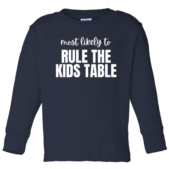 Most Likely To Rule The Kids Table Toddler Long Sleeve Shirt