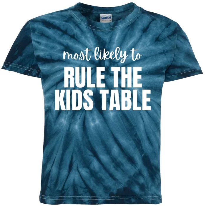 Most Likely To Rule The Kids Table Kids Tie-Dye T-Shirt