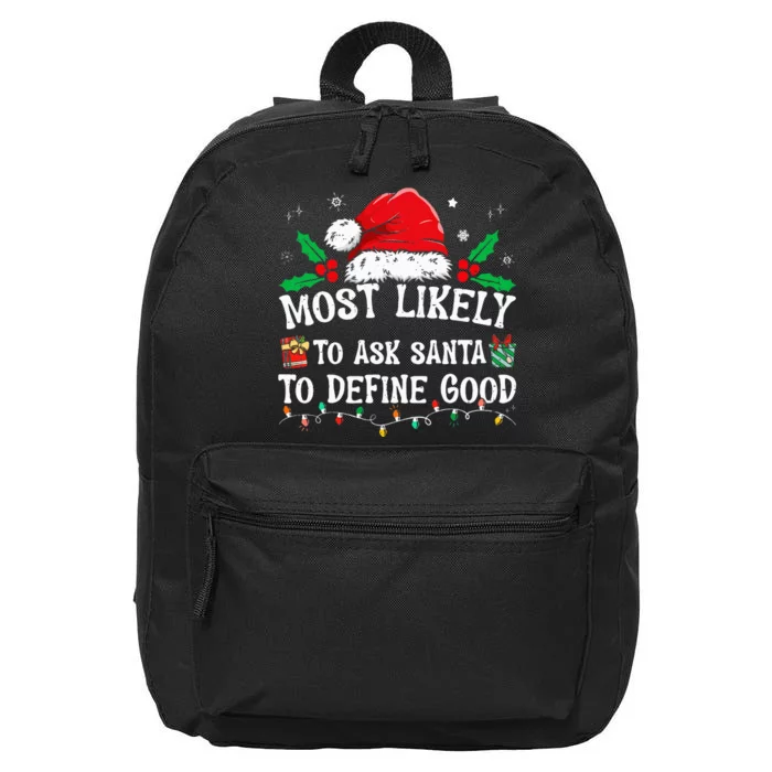 Most Likely To Ask Santa To Define Good Christmas Matching 16 in Basic Backpack