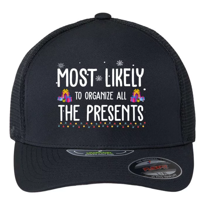 Most Likely To Organize All The Presents Funny Christmas Flexfit Unipanel Trucker Cap