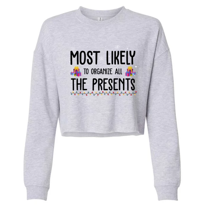 Most Likely To Organize All The Presents Funny Christmas Cropped Pullover Crew