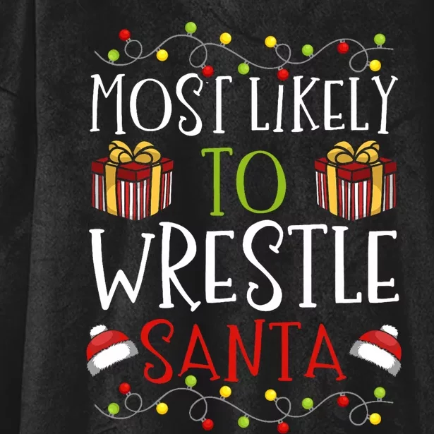 Most Likely To Wrestle Santa Christmas Wrestling Sports Hooded Wearable Blanket