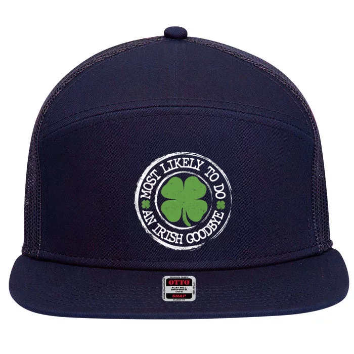 Most Likely To Do An Irish Goodbye Funny St Patricks Day 7 Panel Mesh Trucker Snapback Hat