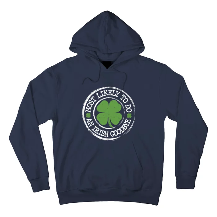 Most Likely To Do An Irish Goodbye Funny St Patricks Day Hoodie