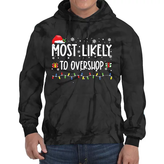 Most Likely To Overshop Shopping Family Crew Christmas Tie Dye Hoodie