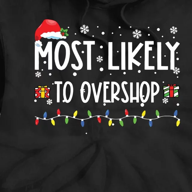 Most Likely To Overshop Shopping Family Crew Christmas Tie Dye Hoodie