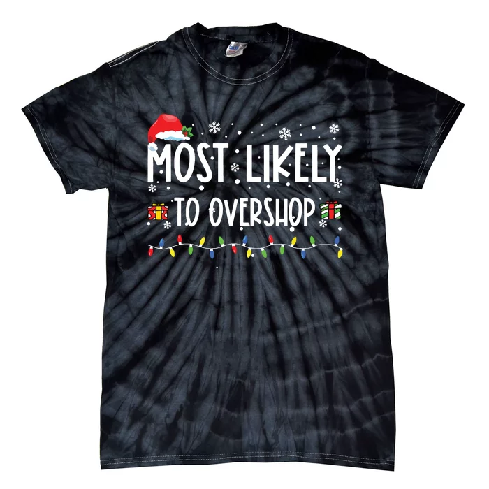 Most Likely To Overshop Shopping Family Crew Christmas Tie-Dye T-Shirt