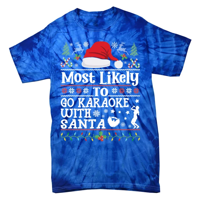 Most Likely To Go Karaoke With Santa Christmas Signing Party Cute Gift Tie-Dye T-Shirt