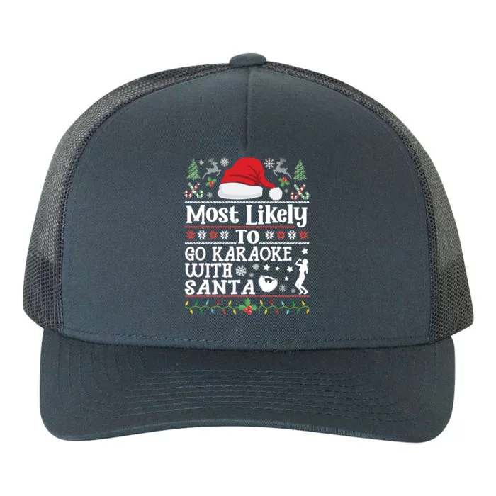 Most Likely To Go Karaoke With Santa Christmas Signing Party Cute Gift Yupoong Adult 5-Panel Trucker Hat