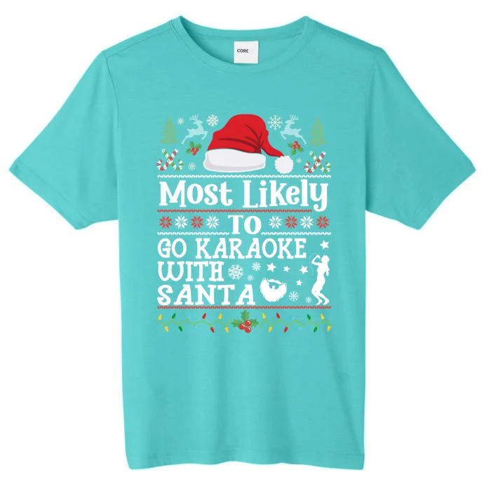 Most Likely To Go Karaoke With Santa Christmas Signing Party Cute Gift ChromaSoft Performance T-Shirt