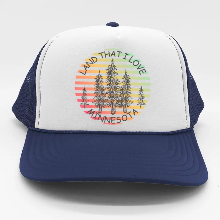 Minnesota Land That I Love Mn Pine Trees Gift Trucker Hat