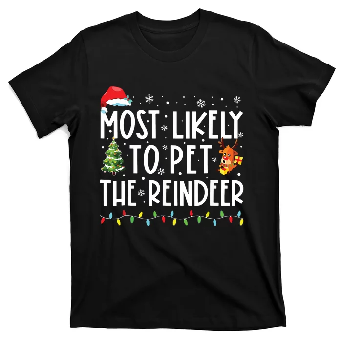 Most Likely To Pet The Reindeer Funny Christmas T-Shirt