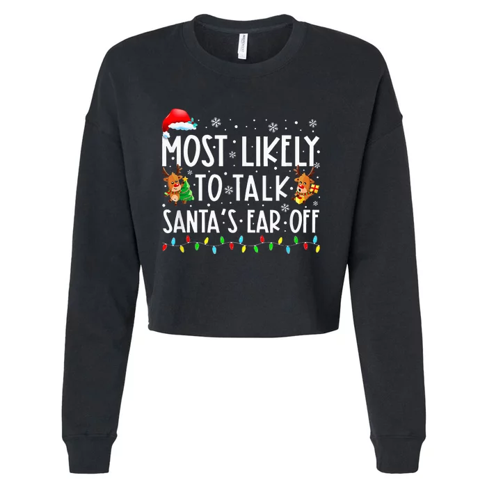 Most Likely To Talk Santa's Ear Off Family Xmas Cropped Pullover Crew