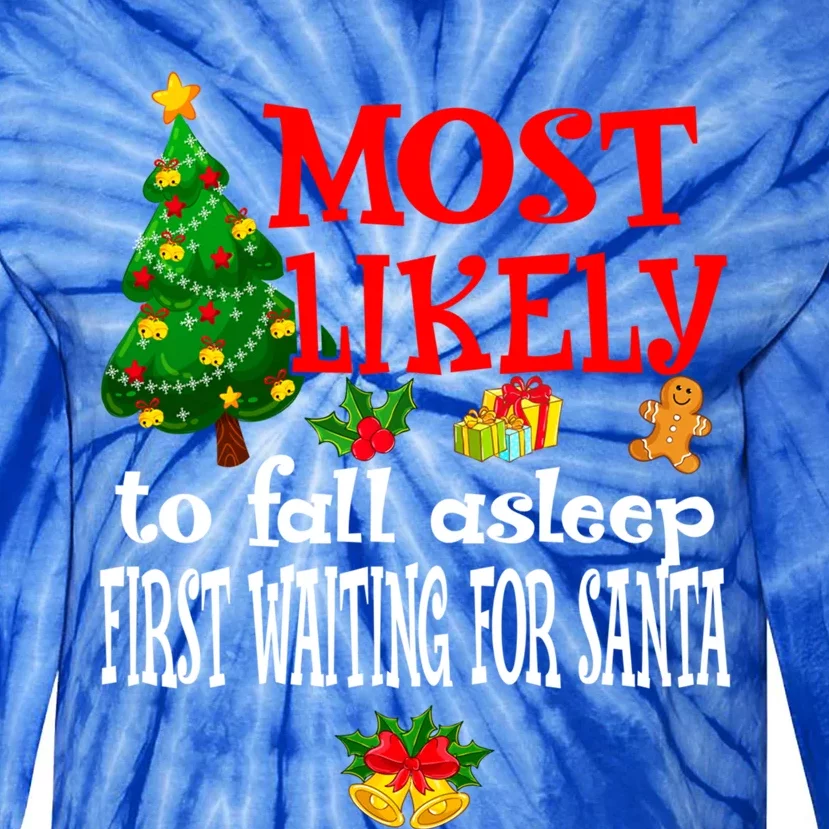 Most Likely To Fall Asleep First Waiting For Santa Holidays Funny Gift Tie-Dye Long Sleeve Shirt