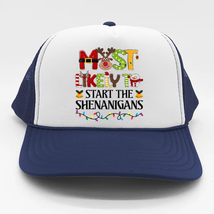 Most Likely To Start The Shenanigans Christmas Family Xmas Trucker Hat