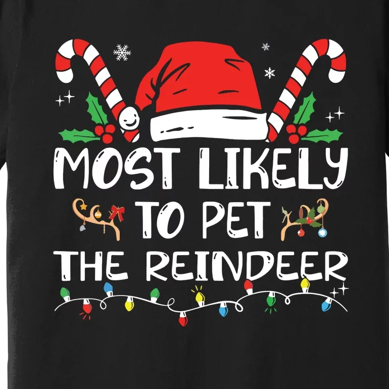 Most Likely To Pet The Reindeer Funny Christmas Premium T-Shirt