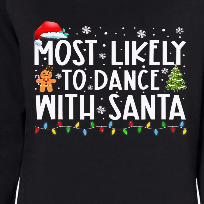 Most Likely To Dance With Santa Family Xmas Holiday Womens California Wash Sweatshirt