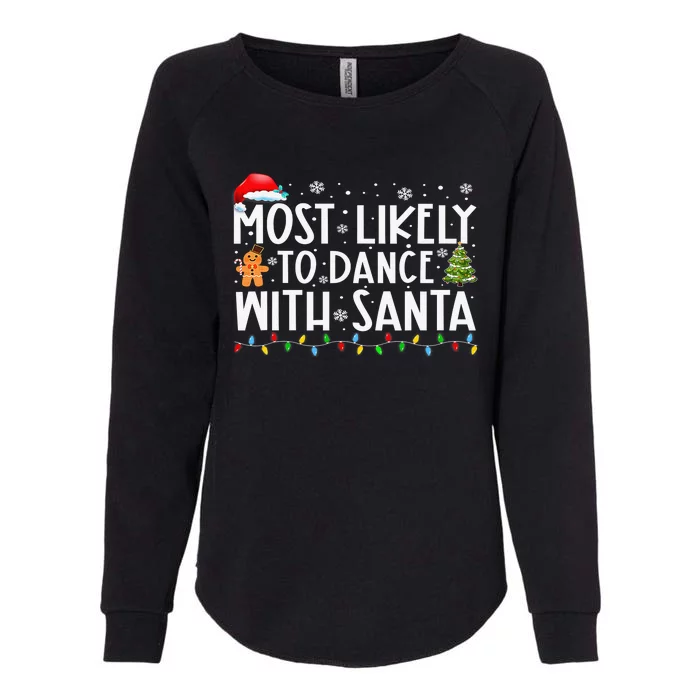 Most Likely To Dance With Santa Family Xmas Holiday Womens California Wash Sweatshirt