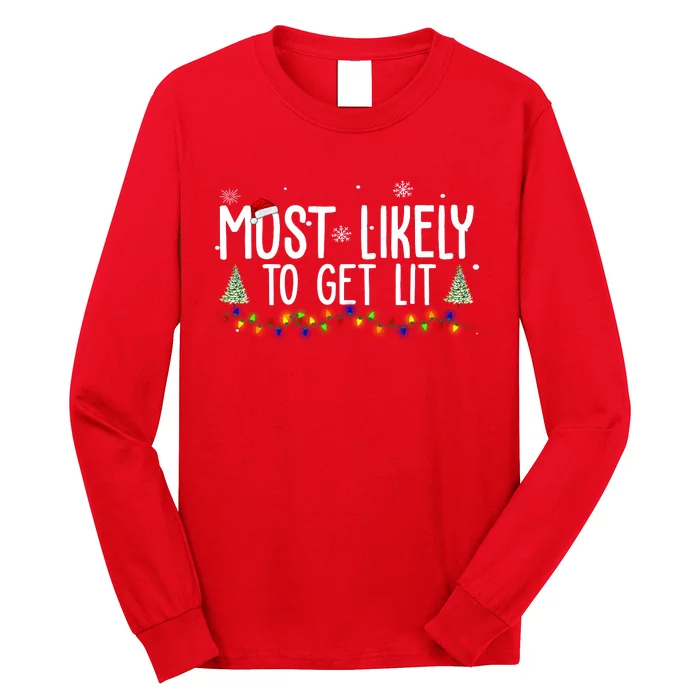 Most Likely To Get Lit Funny Christmas Long Sleeve Shirt