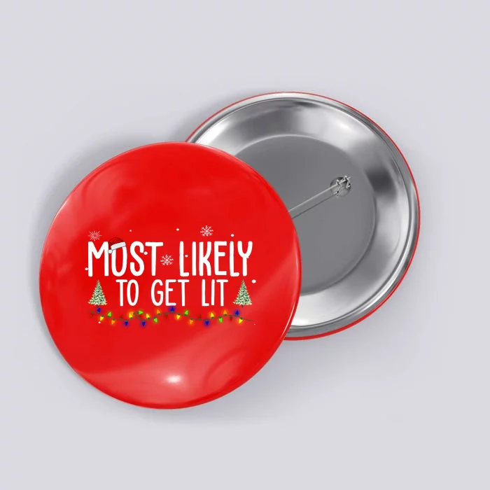 Most Likely To Get Lit Funny Christmas Button