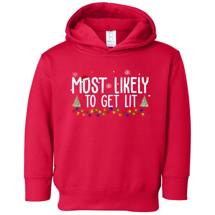 Most Likely To Get Lit Funny Christmas Toddler Hoodie