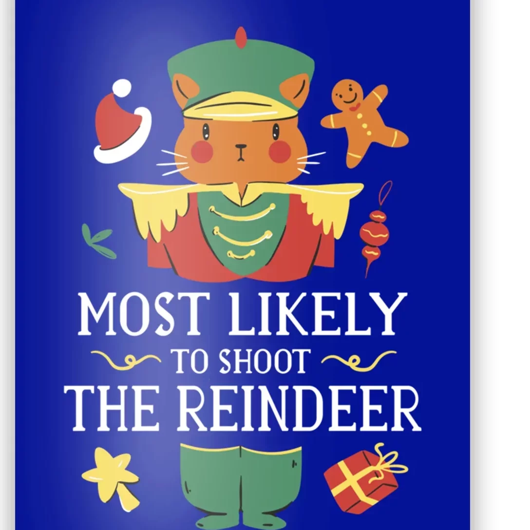 Most Likely To Shoot The Reindeer Nutcracker Christmas Gift Poster