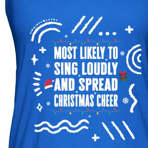 Most Likely To Sing Loudly And Spread Christmas Cheer Christ Meaningful Gift Ladies Essential Flowy Tank