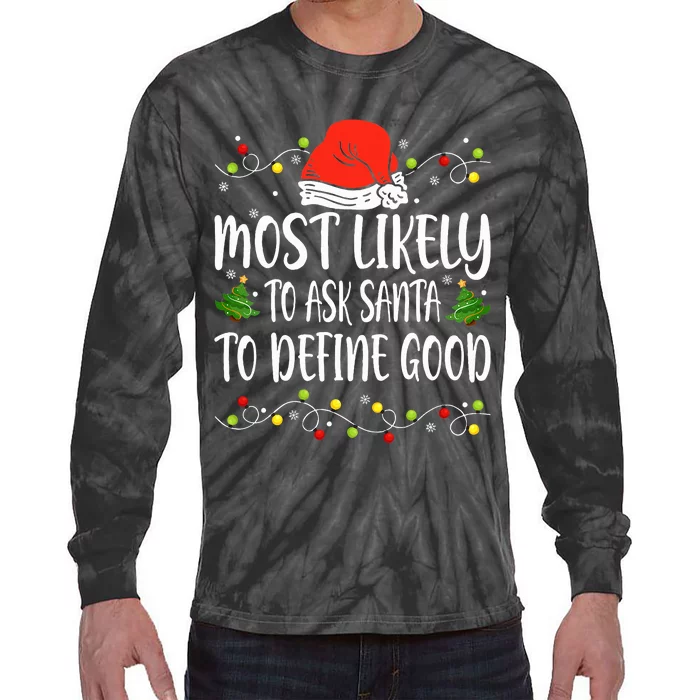 Most Likely To Ask Santa To Define Good Christmas Matching Tie-Dye Long Sleeve Shirt