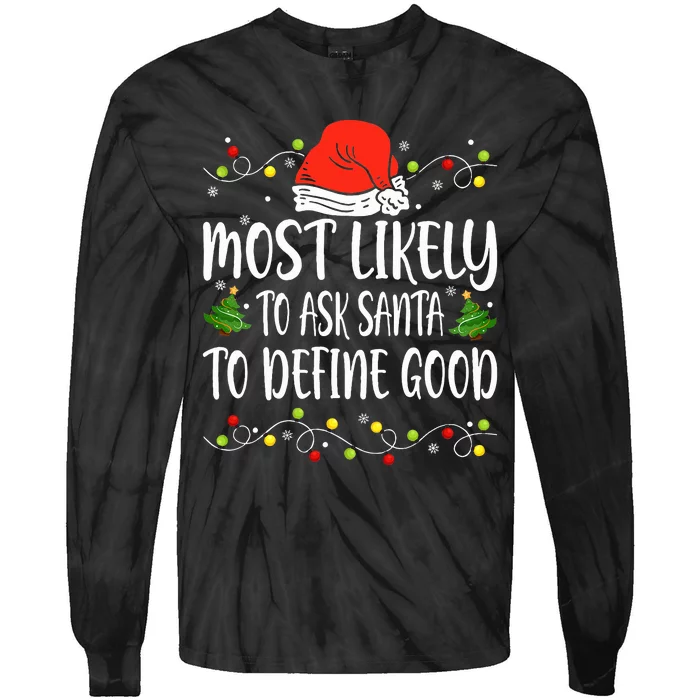 Most Likely To Ask Santa To Define Good Christmas Matching Tie-Dye Long Sleeve Shirt